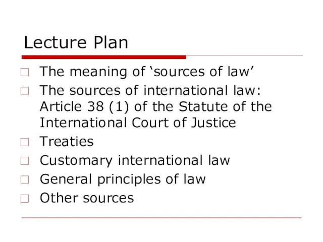 Lecture Plan The meaning of ‘sources of law’ The sources