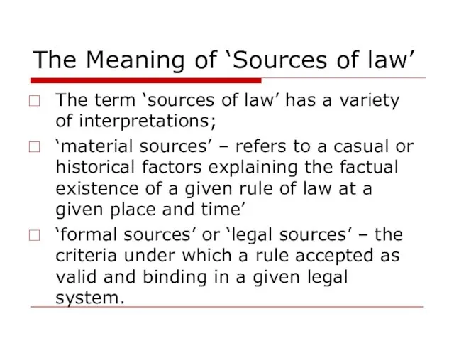 The Meaning of ‘Sources of law’ The term ‘sources of