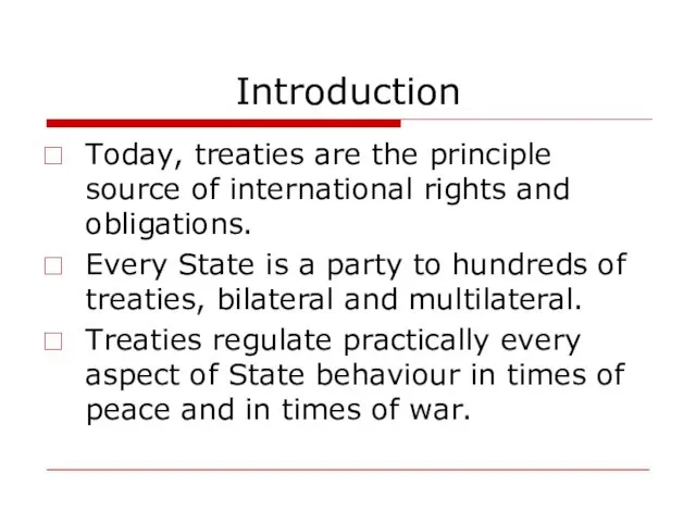 Introduction Today, treaties are the principle source of international rights