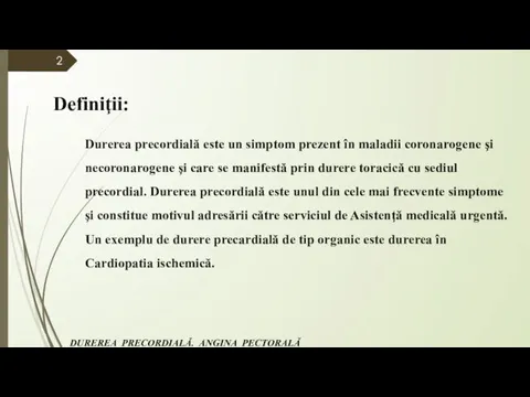 Durerea precordială este un simptom prezent în maladii coronarogene şi