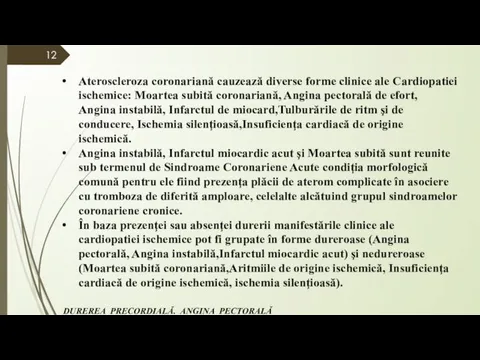 Ateroscleroza coronariană cauzează diverse forme clinice ale Cardiopatiei ischemice: Moartea