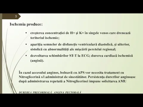 Ischemia produce: creşterea concentraţiei de H+ şi K+ în singele