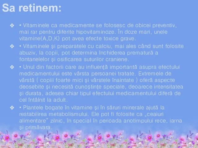 Sa retinem: • Vitaminele ca medicamente se folosesc de obicei