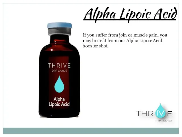 Alpha Lipoic Acid If you suffer from join or muscle pain, you may