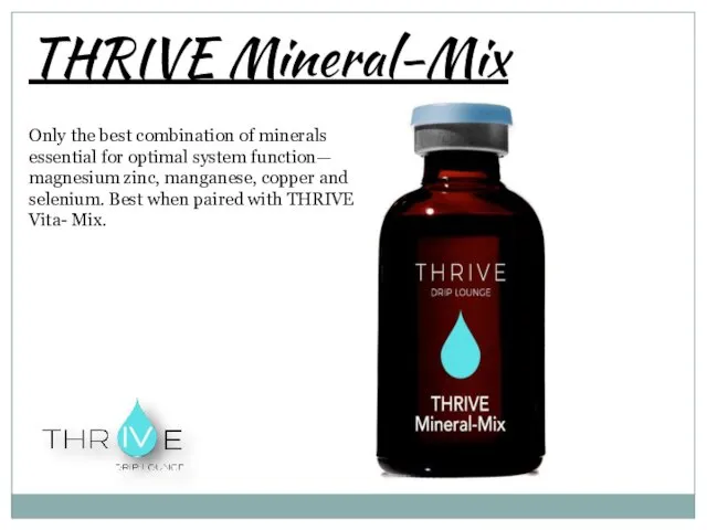 THRIVE Mineral-Mix Only the best combination of minerals essential for optimal system function—