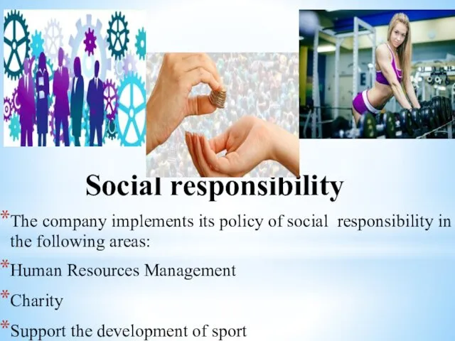 Social responsibility The company implements its policy of social responsibility
