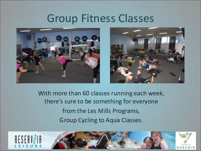 Group Fitness Classes With more than 60 classes running each