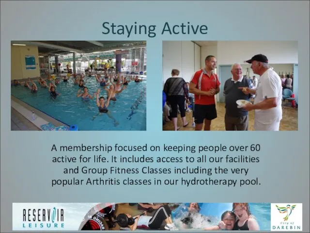 Staying Active A membership focused on keeping people over 60