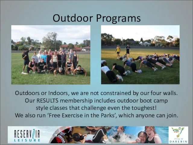 Outdoor Programs Outdoors or Indoors, we are not constrained by