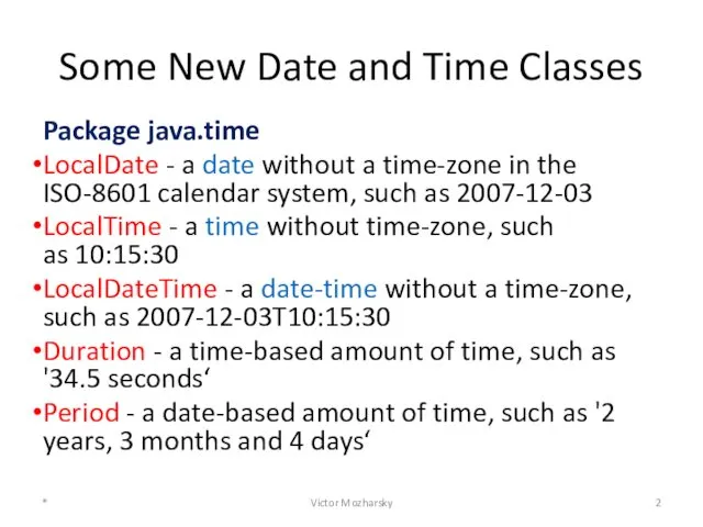 Some New Date and Time Classes Package java.time LocalDate -