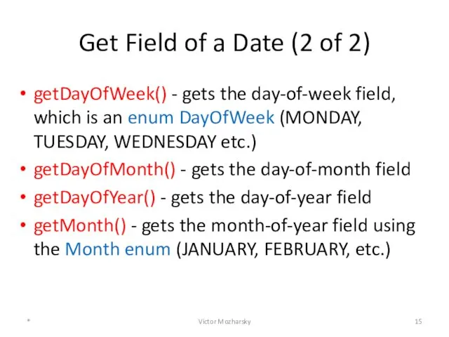 Get Field of a Date (2 of 2) getDayOfWeek() -