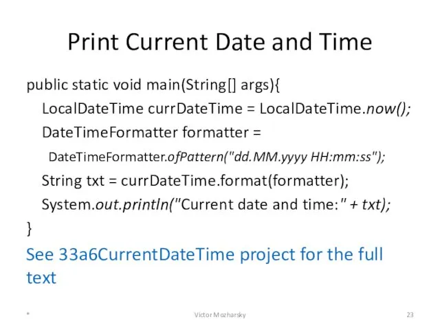 Print Current Date and Time public static void main(String[] args){