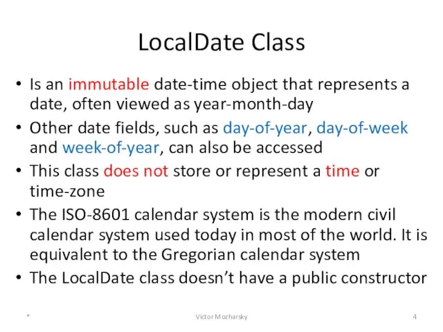 LocalDate Class Is an immutable date-time object that represents a