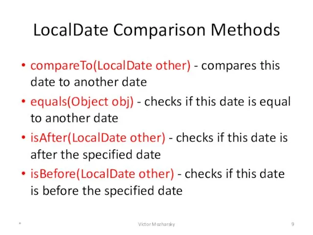 LocalDate Comparison Methods compareTo(LocalDate other) - compares this date to