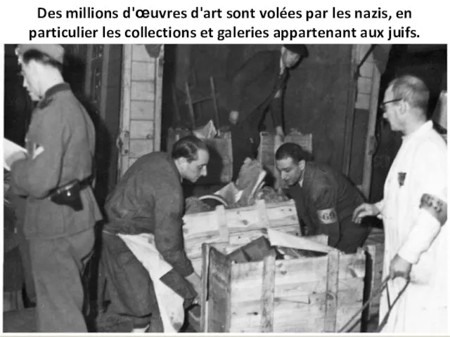 Des millions d'œuvres d'art sont volées par les nazis, en