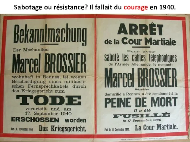 Sabotage ou résistance? Il fallait du courage en 1940.