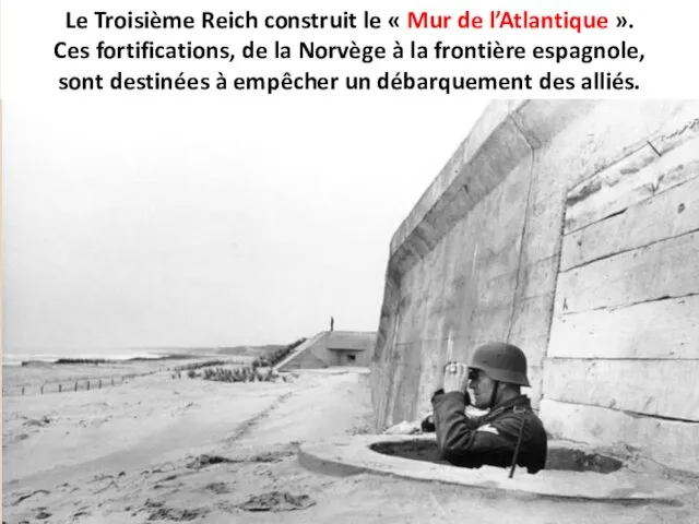 Le Troisième Reich construit le « Mur de l’Atlantique ».