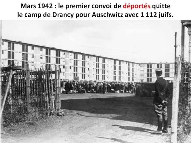 Mars 1942 : le premier convoi de déportés quitte le camp de Drancy