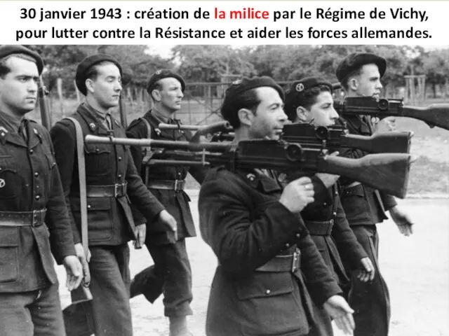 30 janvier 1943 : création de la milice par le