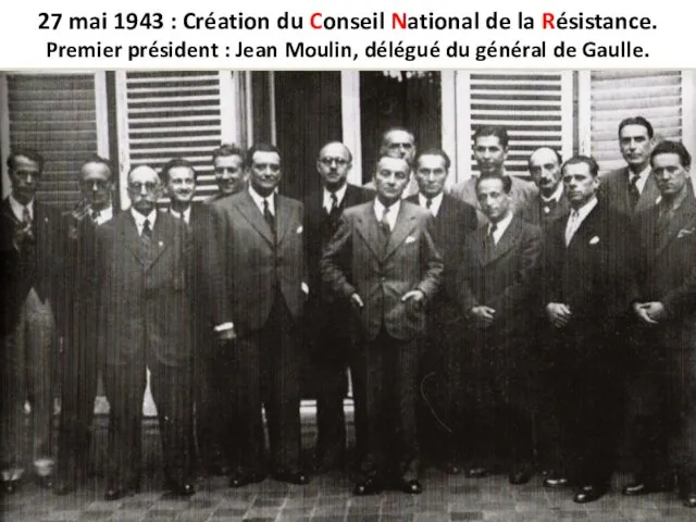 27 mai 1943 : Création du Conseil National de la Résistance. Premier président