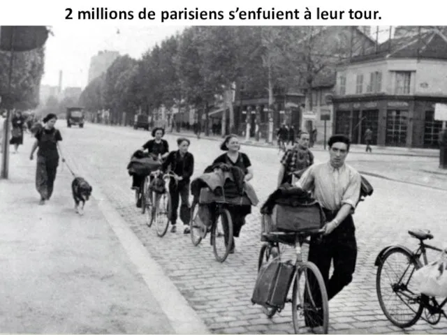 2 millions de parisiens s’enfuient à leur tour.