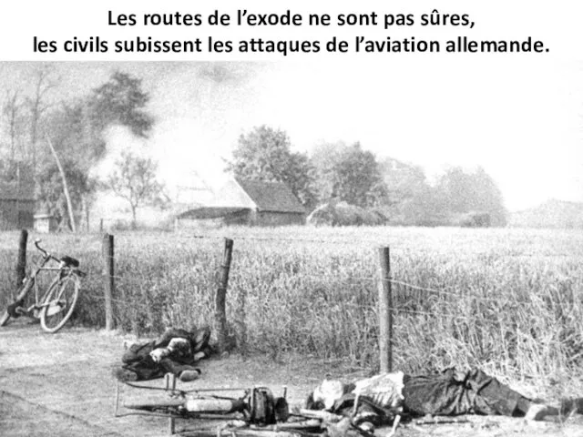 Les routes de l’exode ne sont pas sûres, les civils subissent les attaques de l’aviation allemande.