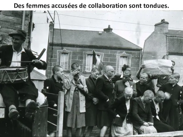 Des femmes accusées de collaboration sont tondues.