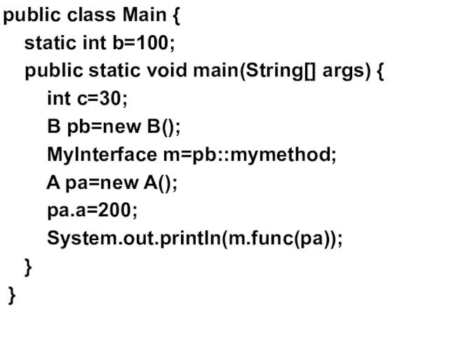 public class Main { static int b=100; public static void