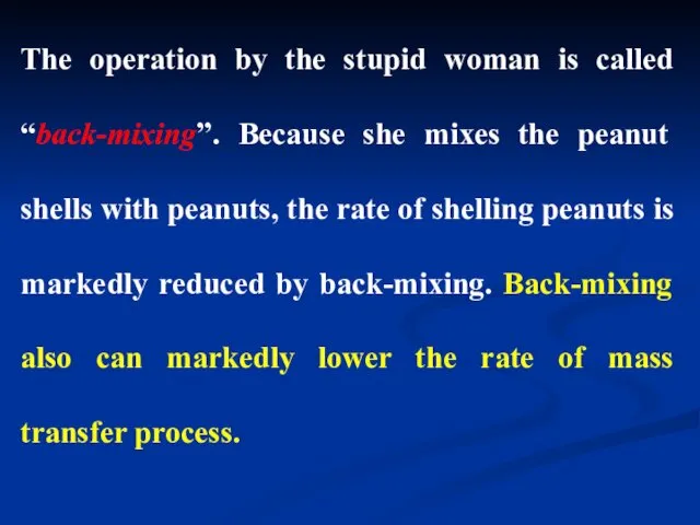 The operation by the stupid woman is called “back-mixing”. Because