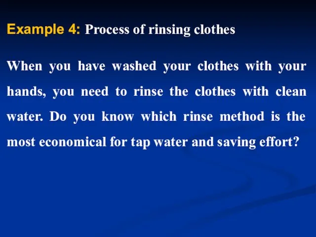 Example 4: Process of rinsing clothes When you have washed