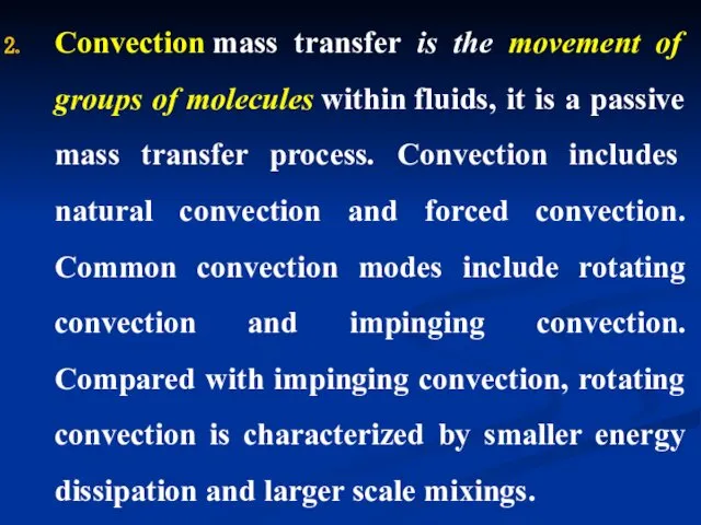 Convection mass transfer is the movement of groups of molecules