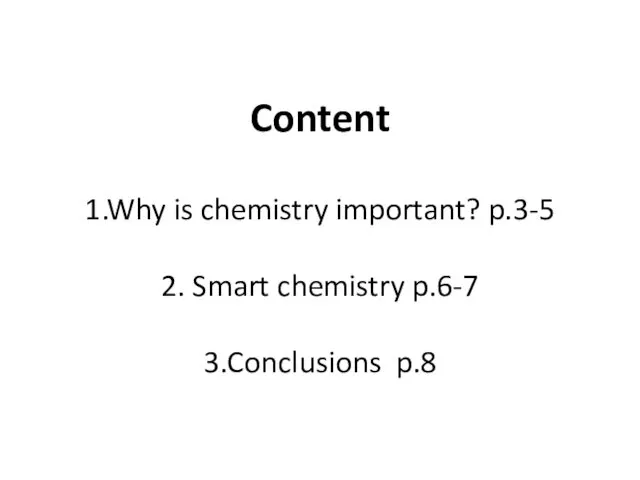 Content 1.Why is chemistry important? p.3-5 2. Smart chemistry p.6-7 3.Conclusions p.8