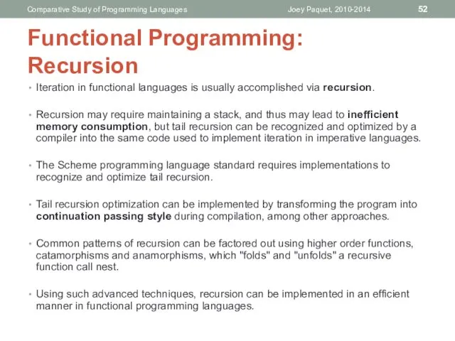 Iteration in functional languages is usually accomplished via recursion. Recursion