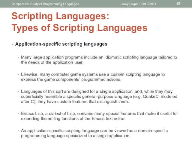 Application-specific scripting languages Many large application programs include an idiomatic