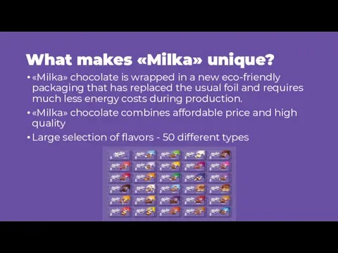 What makes «Milka» unique? «Milka» chocolate is wrapped in a new eco-friendly packaging