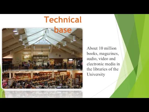 Technical base About 10 million books, magazines, audio, video and electronic media in