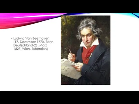 Ludwig Van Beethoven (17. Dezember 1770, Bonn, Deutschland-26. März 1827, Wien, österreich)