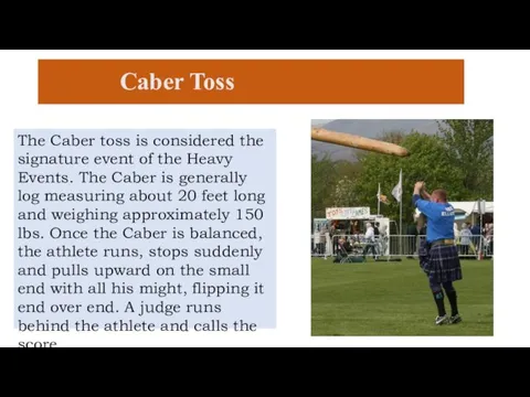 Caber Toss The Caber toss is considered the signature event
