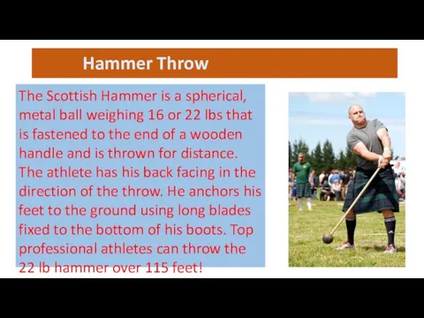 Hammer Throw The Scottish Hammer is a spherical, metal ball