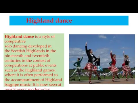 Highland dance Highland dance is a style of competitive solo