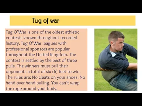 Tug of war Tug O’War is one of the oldest