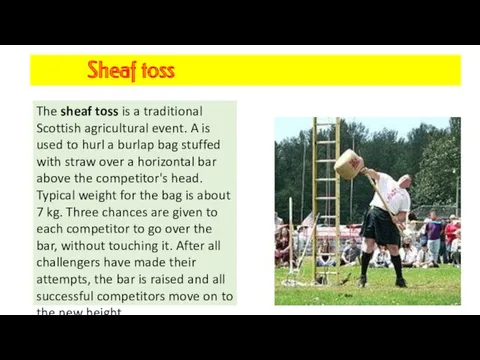 Sheaf toss The sheaf toss is a traditional Scottish agricultural