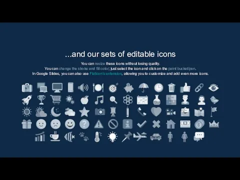 ...and our sets of editable icons You can resize these icons without losing