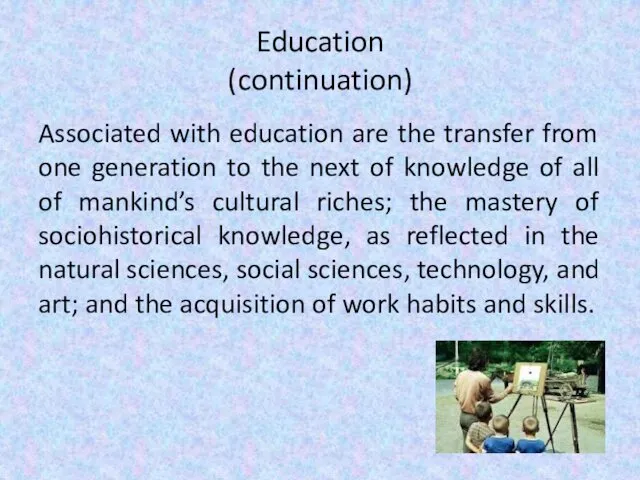 Education (continuation) Associated with education are the transfer from one