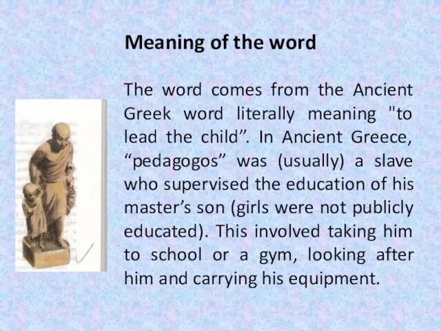 Meaning of the word The word comes from the Ancient