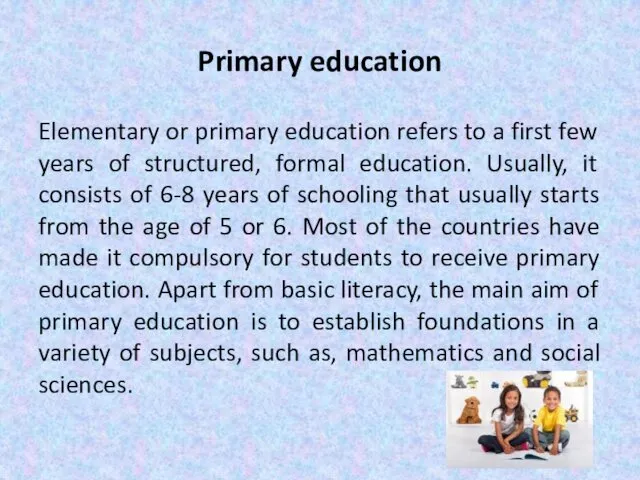 Primary education Elementary or primary education refers to a first