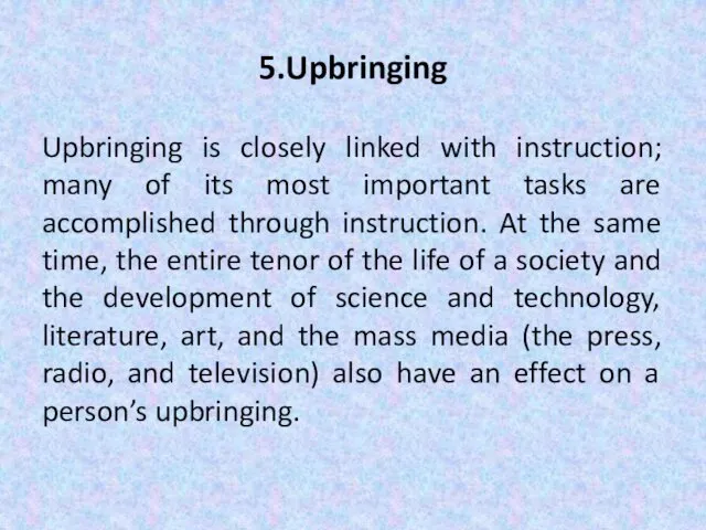 5.Upbringing Upbringing is closely linked with instruction; many of its