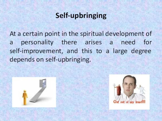 Self-upbringing At a certain point in the spiritual development of