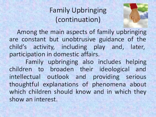 Family Upbringing (continuation) Among the main aspects of family upbringing