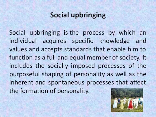 Social upbringing Social upbringing is the process by which an